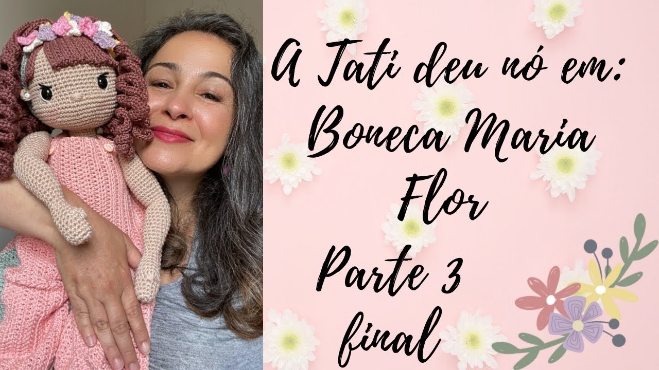 Boneca Maria Flor Parte 3