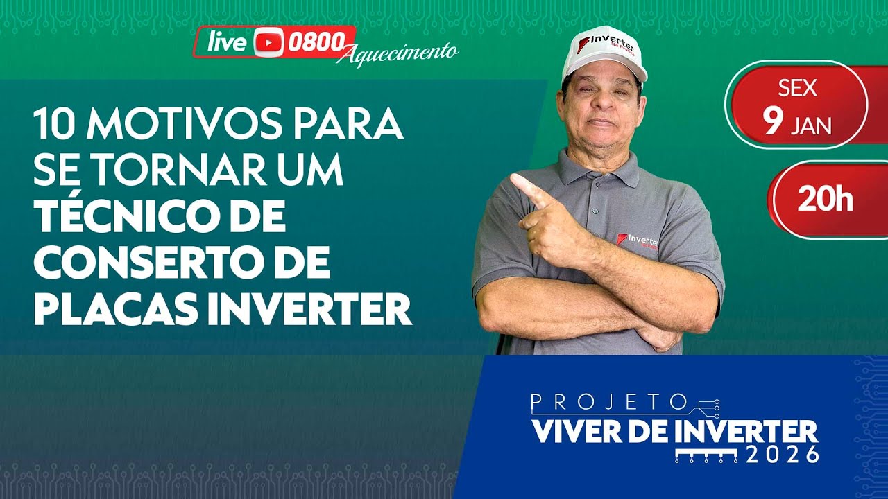 Live de Aquecimento 3 - 10 motivos para se tornar um técnico de Placas Inverter - 09/01/2026 20h.