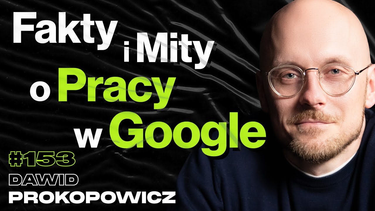 #153 Jak Wygląda Praca w Google, AI, Chat GPT, Youtube, Świadomość, Filozofia - Dawid Prokopowicz