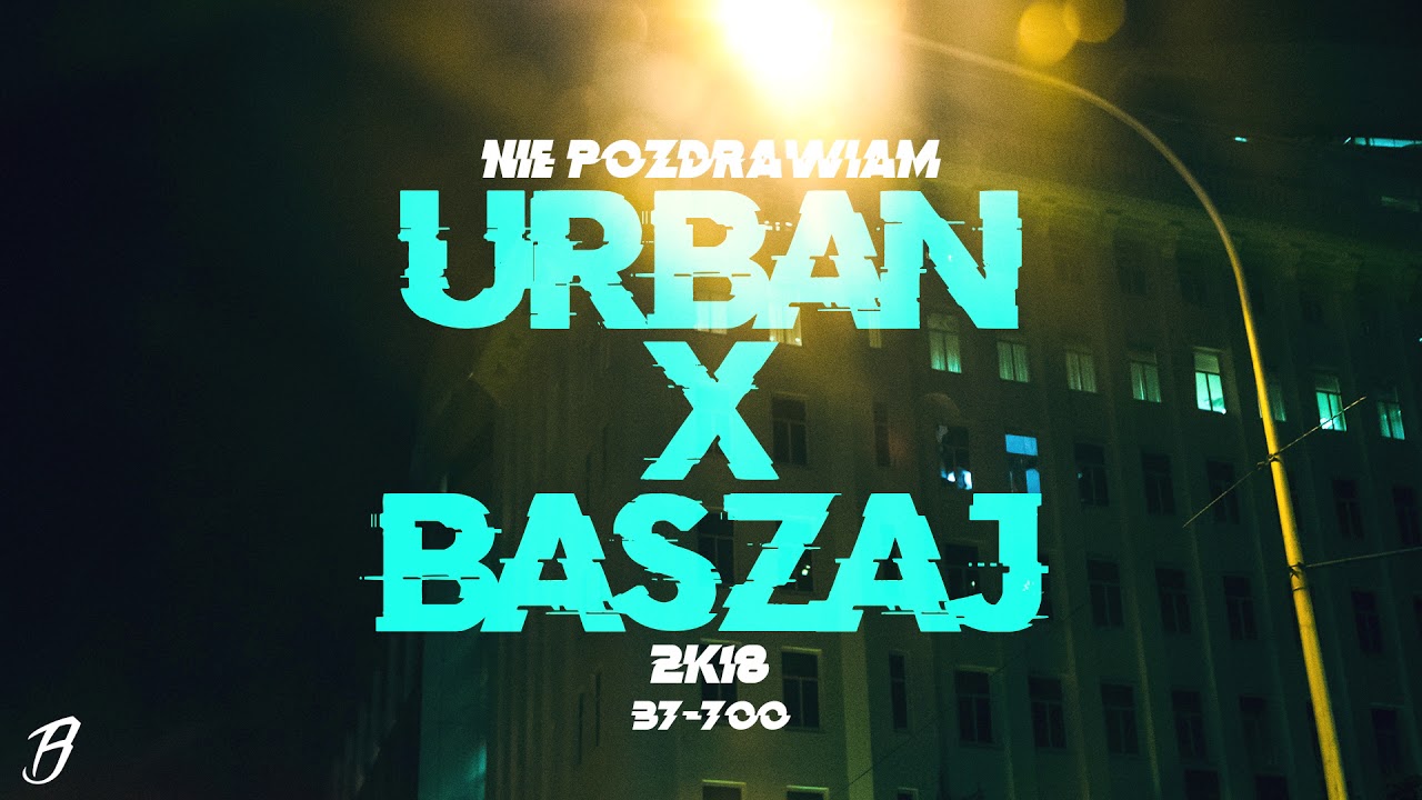URBAN x BASZAJ - NIE POZDRAWIAM