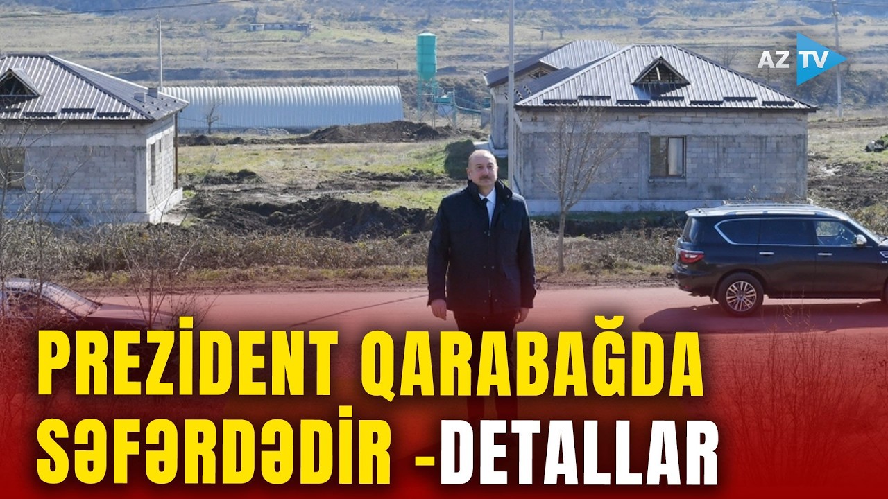 Prezident İlham Əliyev Qarabağda səfərdədir: ölkə başçısı görülən işlərlə tanış oldu -CANLI BAĞLANTI