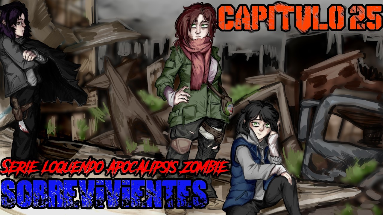 SOBREVIVIENTES PARTE 2: CAPITULO 25 (Apocalipsis Zombie Loquendo|Historia Zombie)