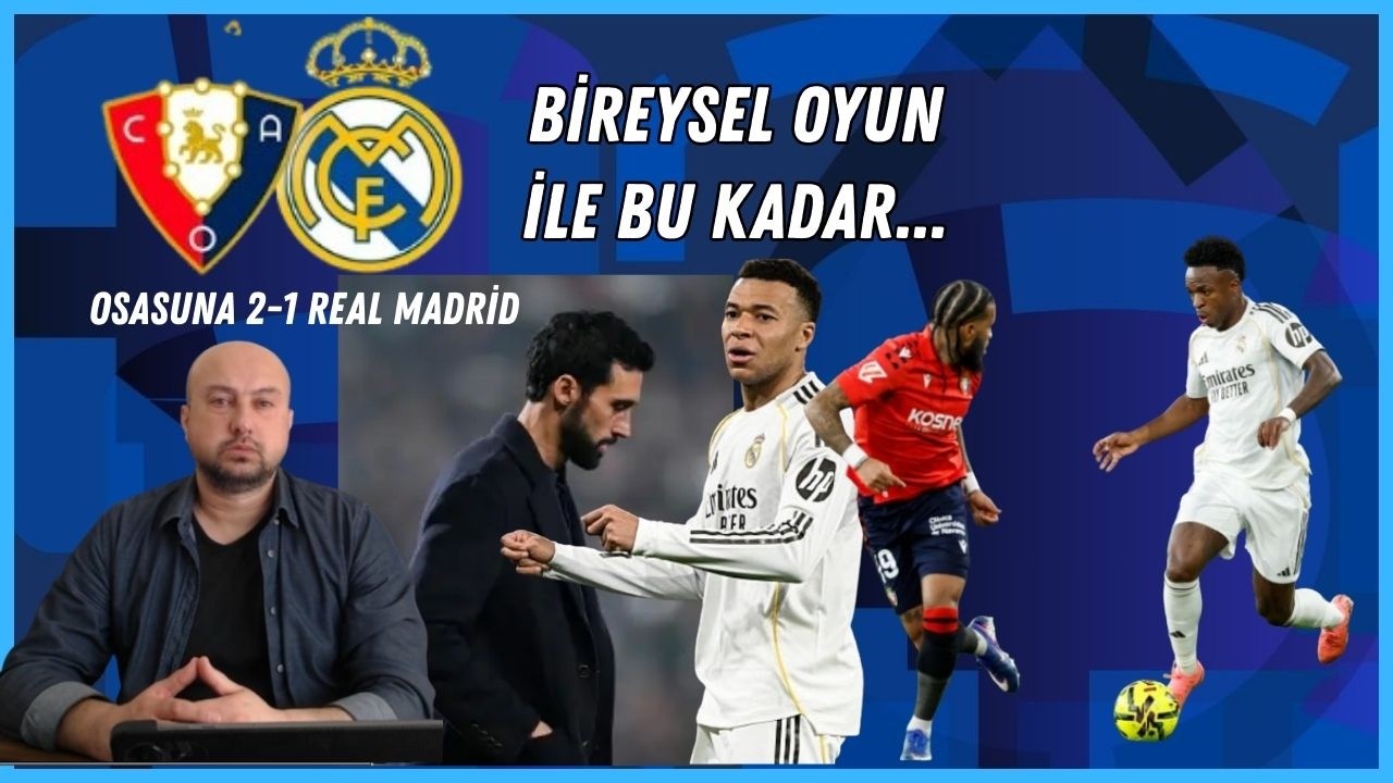 Bireysel Oyun'la Bu Kadar Osasuna 2-1 Real Madrid La Liga Maç Sonu Yorum
