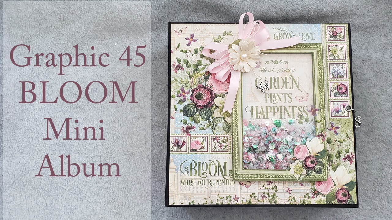 Graphic 45 Bloom Mini Album