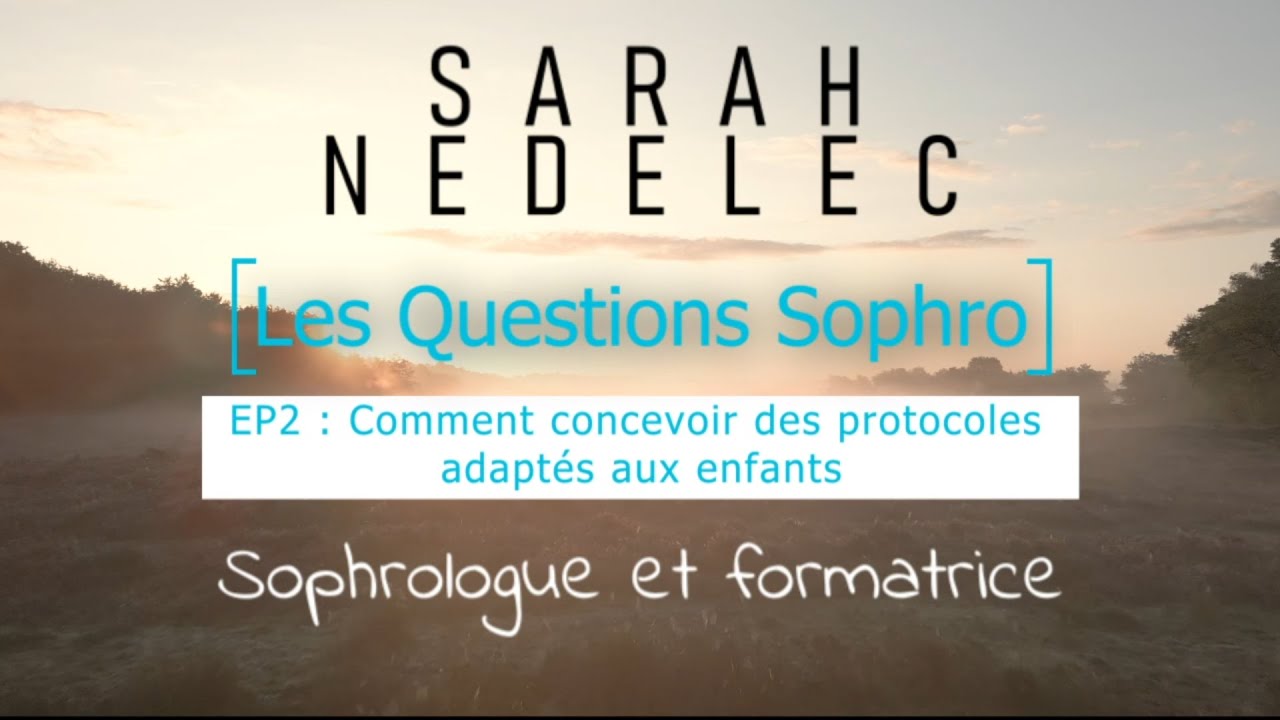 Les Questions Sophro : Comment concevoir des protocoles adaptés aux enfants ?