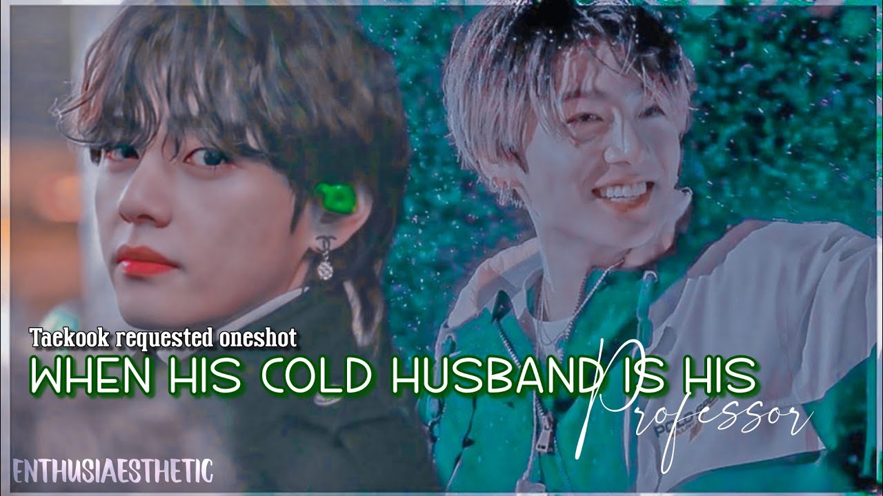 #𝟏 𝐑𝐞𝐪𝐮𝐞𝐬𝐭𝐞𝐝 𝐨𝐧𝐞𝐬𝐡𝐨𝐭𝐬 ❝𝐰𝐡𝐞𝐧 𝐡𝐢𝐬 𝐜𝐨𝐥𝐝 𝐡𝐮𝐬𝐛𝐚𝐧𝐝 𝐢𝐬 𝐡𝐢𝐬 𝐩𝐫𝐨𝐟𝐞𝐬𝐬𝐨𝐫❞ 𝐭𝐚𝐞𝐤𝐨𝐨𝐤