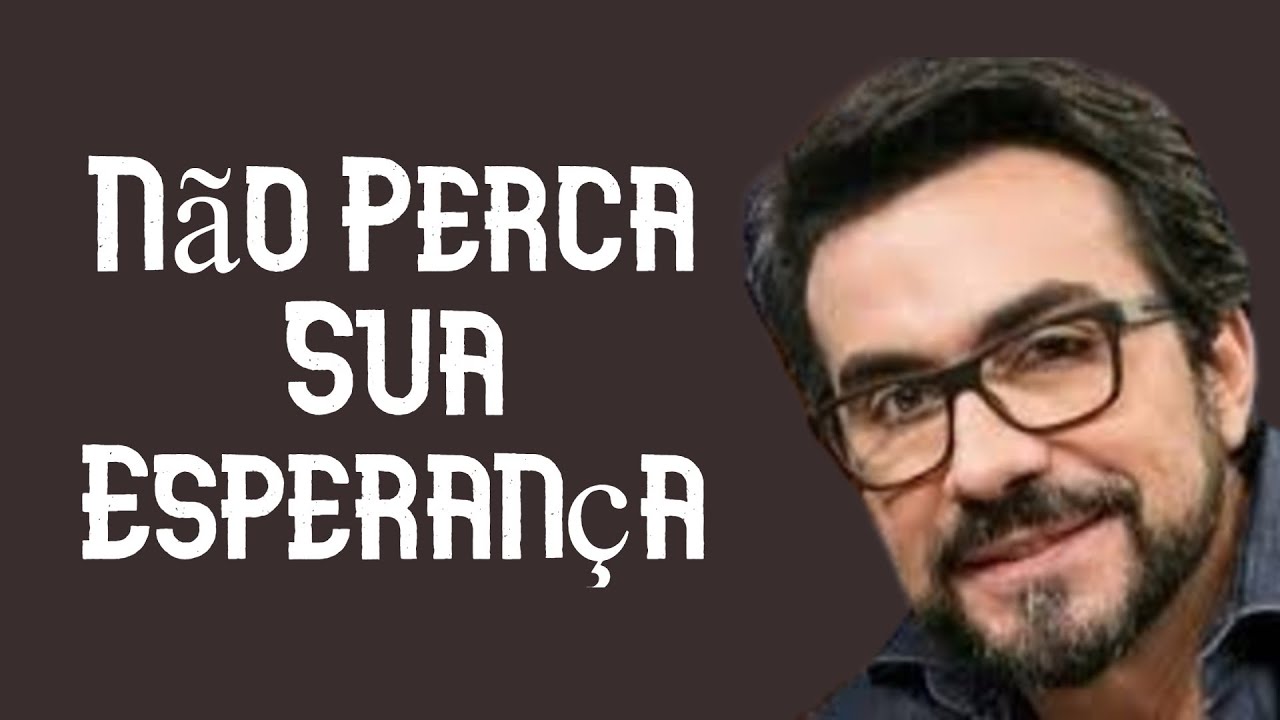 Não Perca Sua Esperança - Padre Fábio de Melo