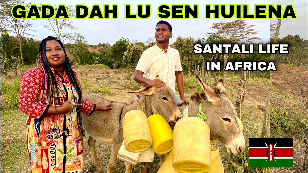 ￼ GADHA SAO GADA DAH LU SEN HUILENA || Santali life in Africa #labahansda