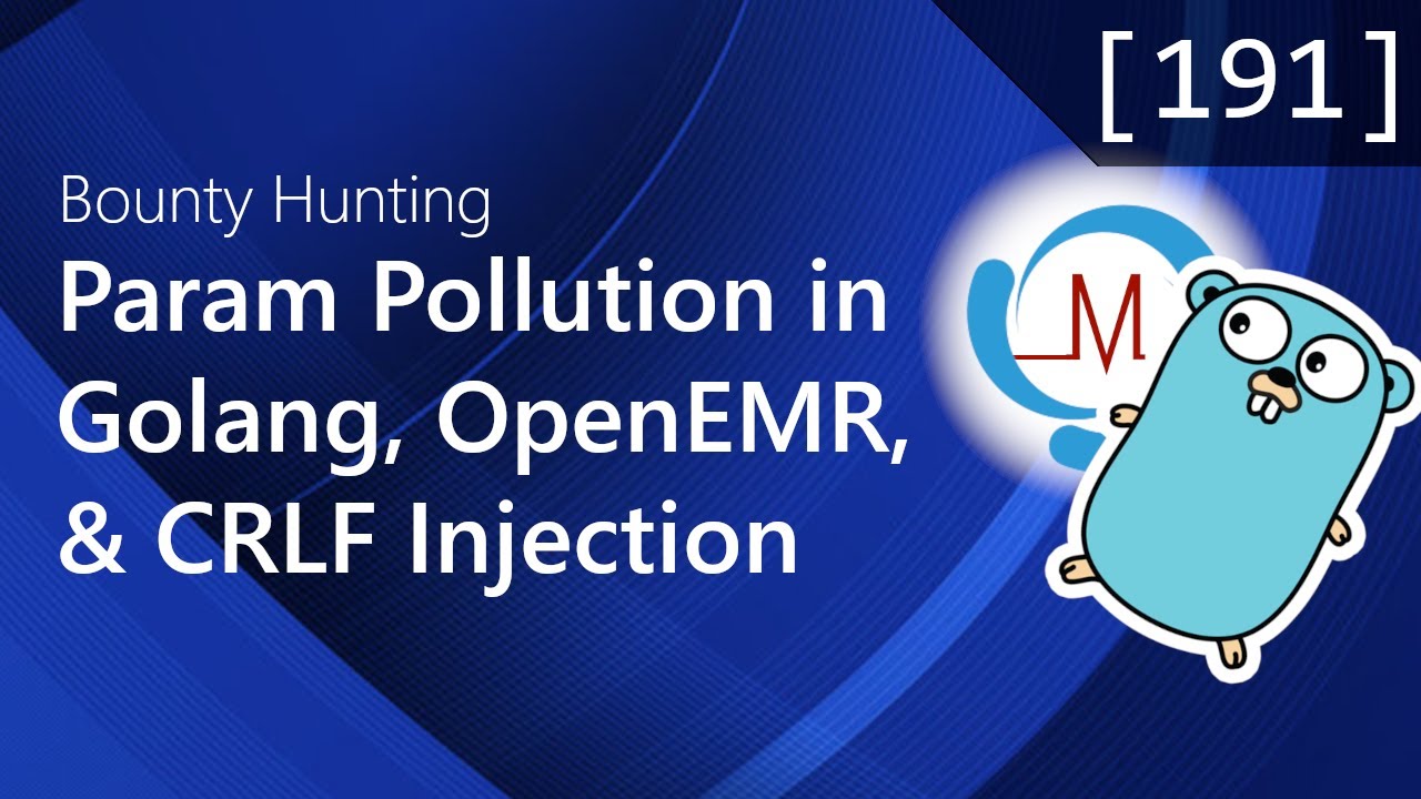 191 - Param Pollution in Golang, OpenEMR, and CRLF Injection [Bug Bounty Podcast]