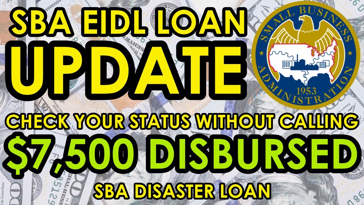 EIDL LOAN UPDATE &bull; $7,500 DISBURSED &bull; Check Your EIDL Status Without Calling SBA