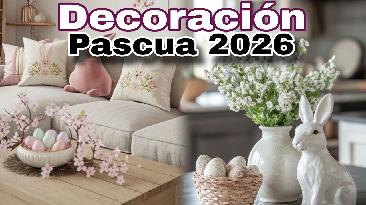 DECORACI&Oacute;N MODERNA 2026: Ideas de Decoraci&oacute;n para la PASCUA 2026🐇🐰 Ideas econ&oacute;micas y Modernas ✨️