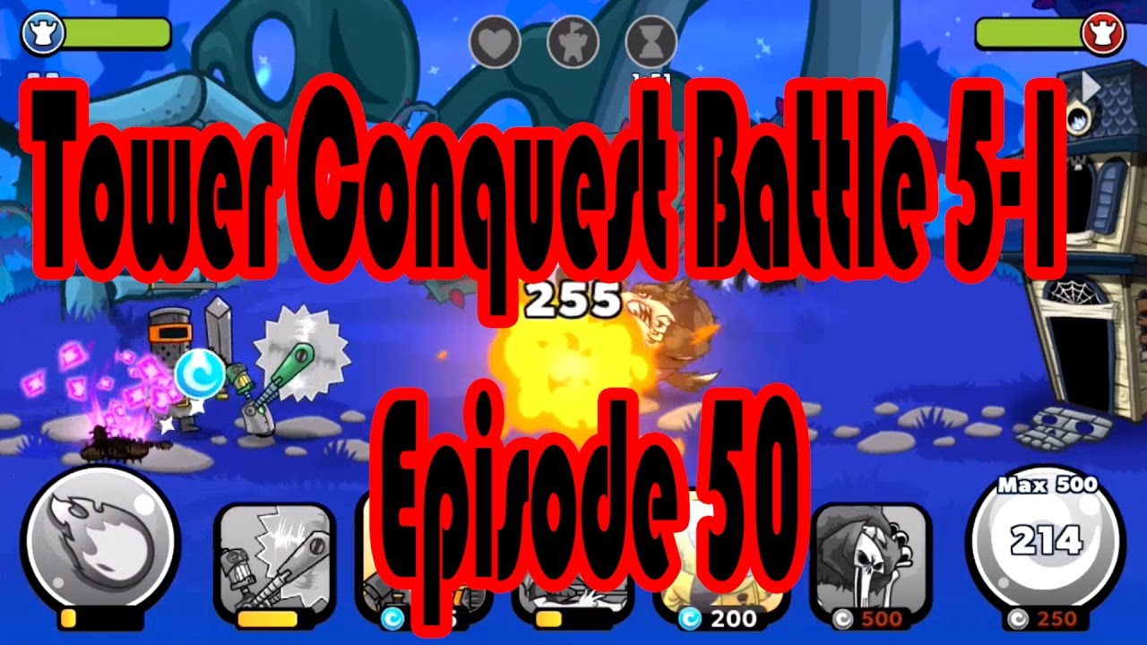 Tower Conquest Battle 5-1 Gameplay Episode 50