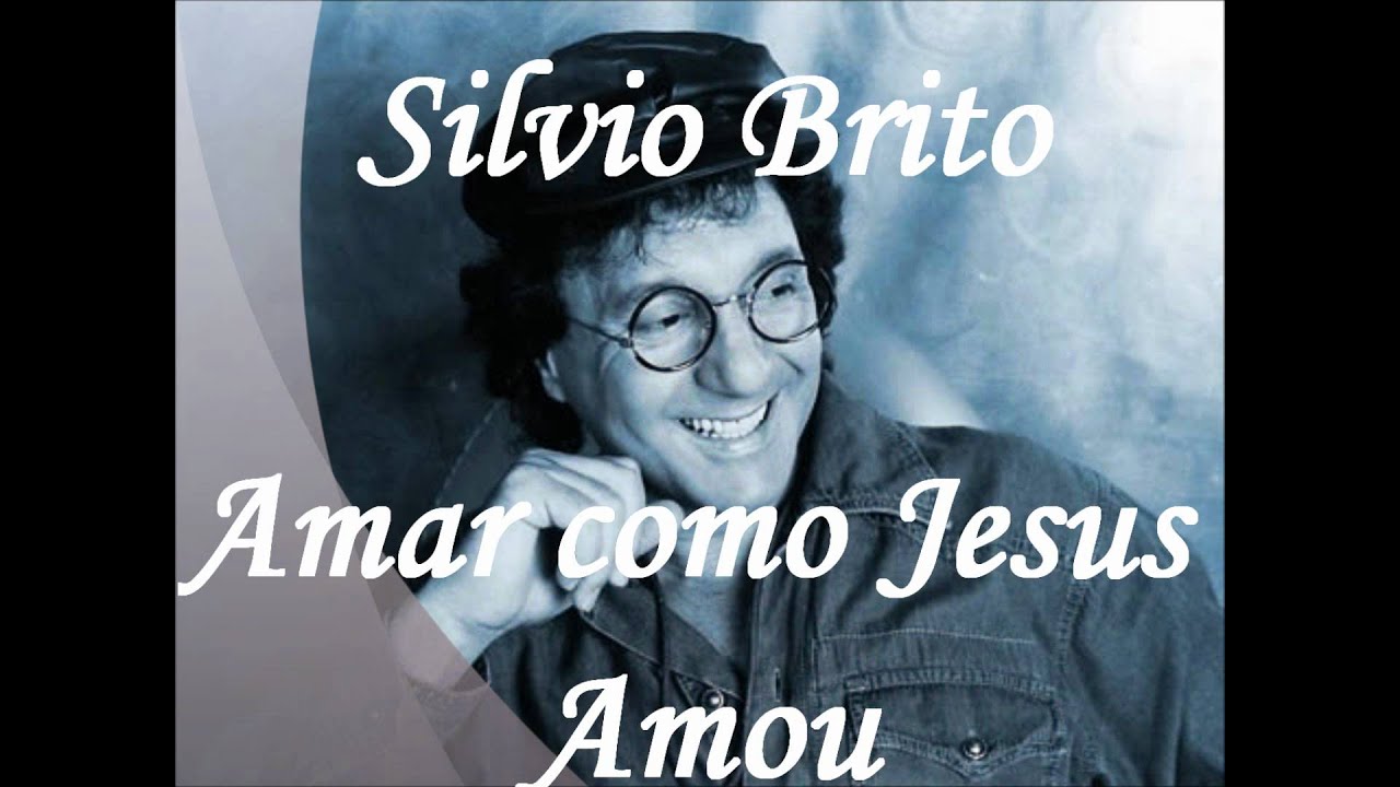 Silvio Brito ♫ Amar como Jesus Amou ♫