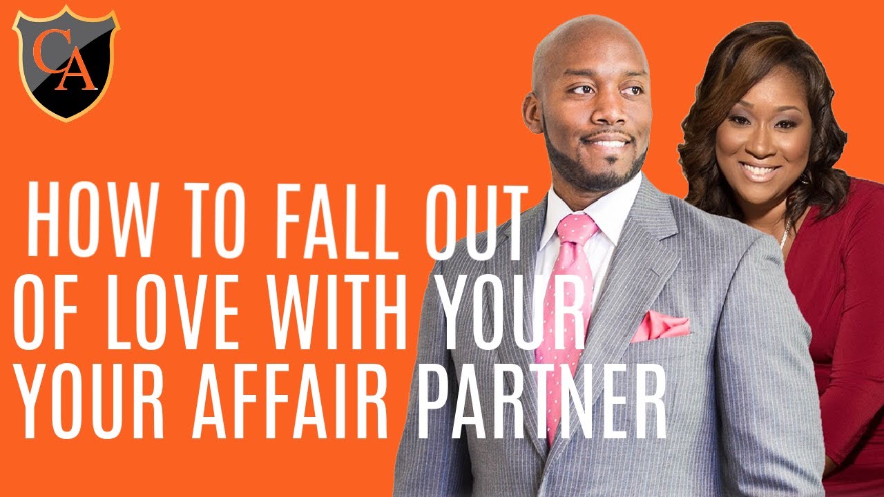 How To Fall Out of Love With Your Affair Partner