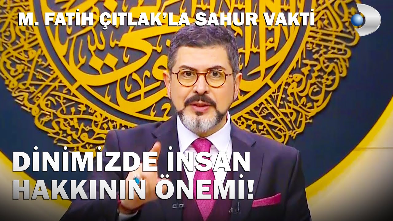 İslam'da Günah İşleyen İnsanın Da Hukuku Vardır! - M. Fatih Çıtlak'la Sahur Vakti