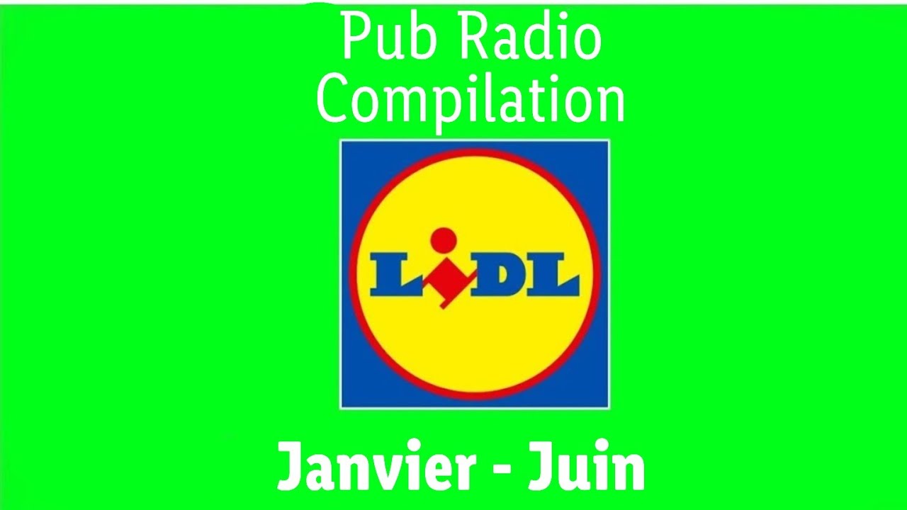 Pub Radio Compilation LIDL Janvier-Juin #PubradioLidl@lidlfrance
