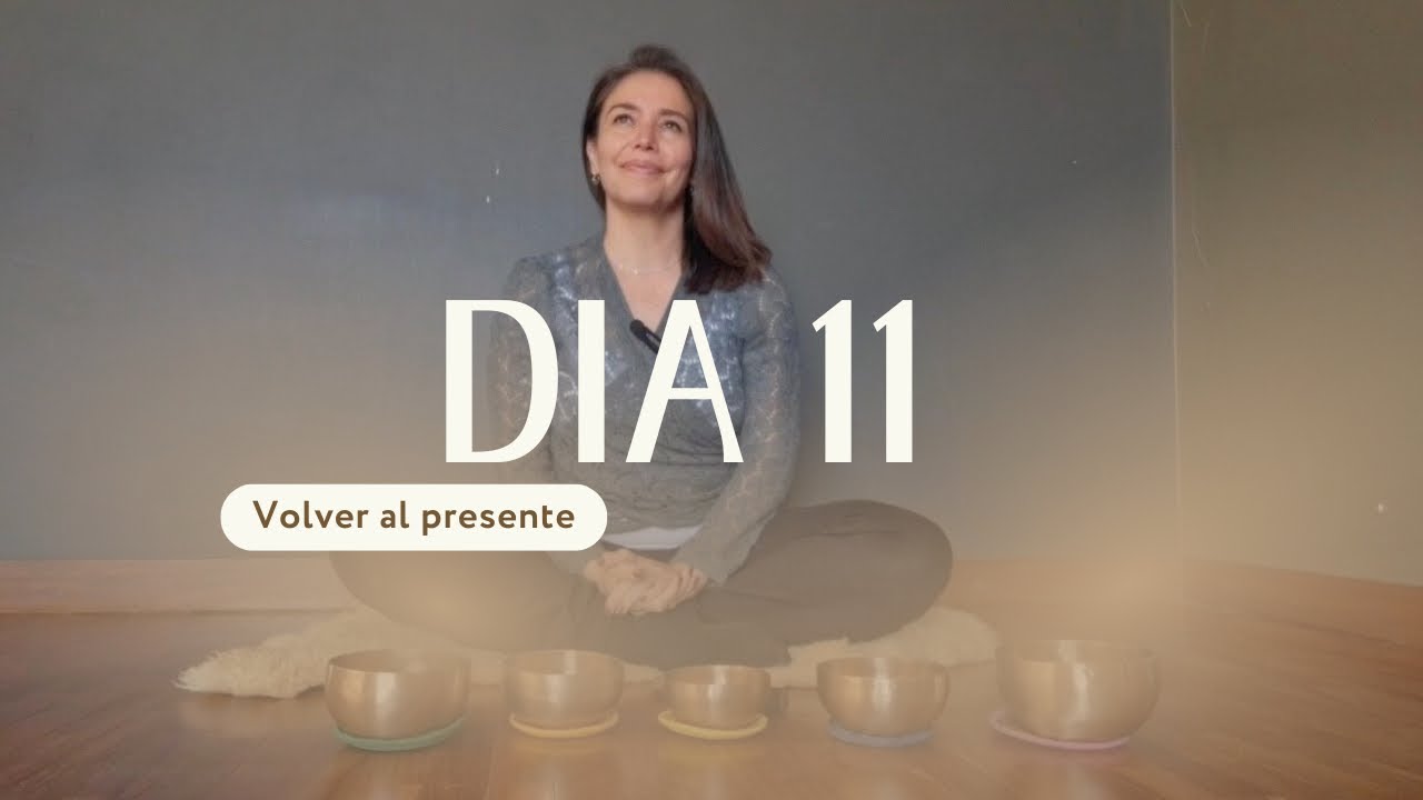 Día 11 - Regresar al Presente | meditación guiada
