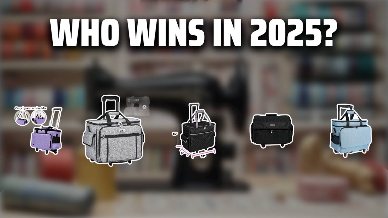 The Top 5 Best Sewing Machine Bag in 2025 - Must Watch Before Buying!