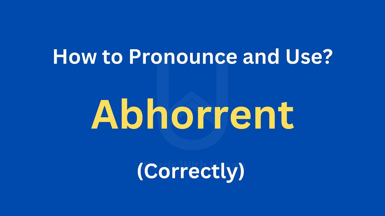 How to Pronounce Abhorrent | How to use it? (Correctly)