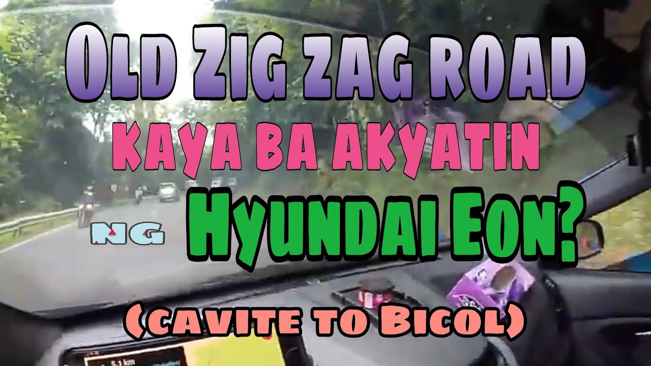 Kaya bang akyatin ng Hyundai Eon ang Old Zig Zag road? Lancaster New City Cavite to Bicol