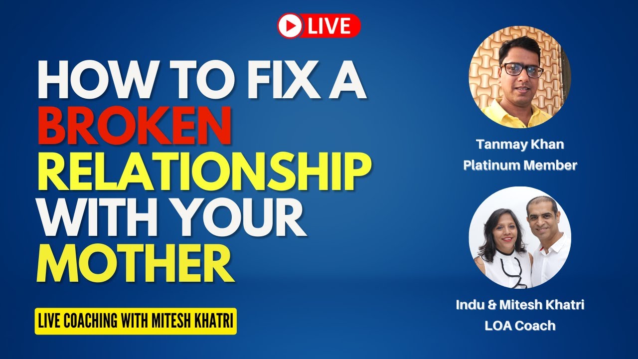How To Fix A Broken Relationship With Your Mother | Mitesh Khatri LOA Coach