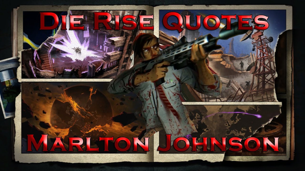 Die Rise Quotes - Marlton Johnson (Call of Duty: Black Ops II Zombies)