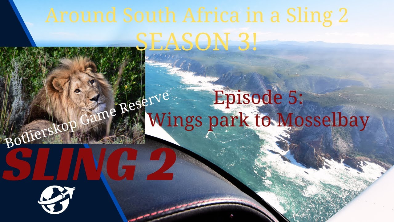 Season 3 Part 5 Coastal flying to Mosselbay and Botlierskop Private Game Reserve