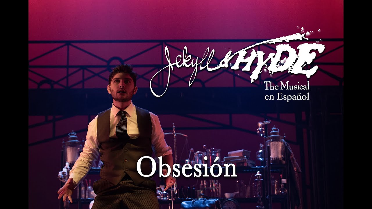 Jekyll & Hyde en Español- Obsesión