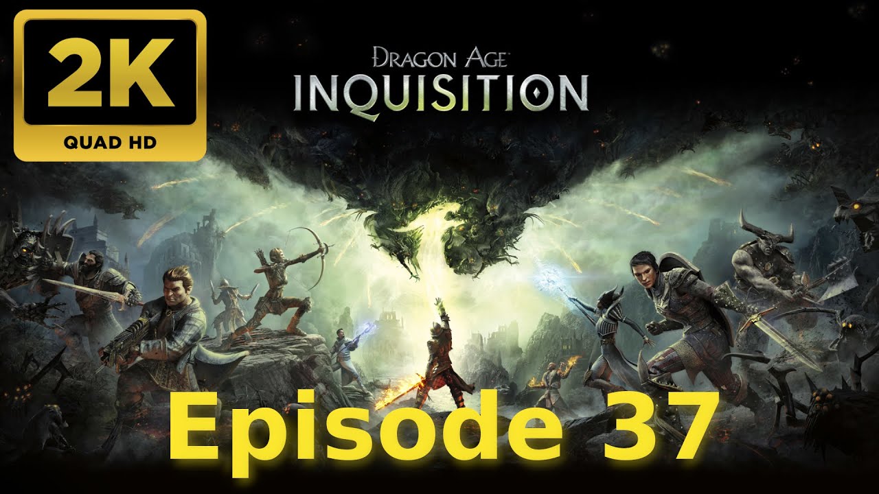 Dragon Age  Inquisition Gameplay Episode 37