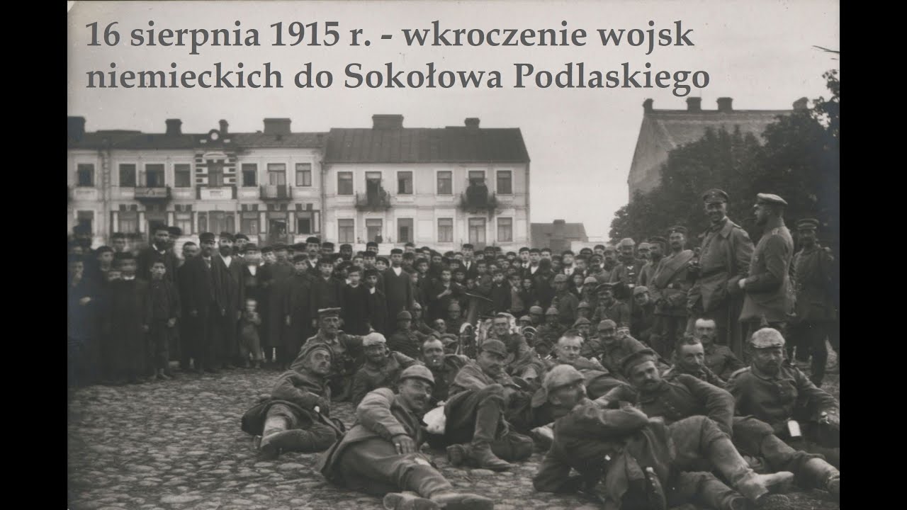 110 lat temu - 16 sierpnia 1915 roku wkroczenie wojsk niemieckich do Sokołowa Podlaskiego.
