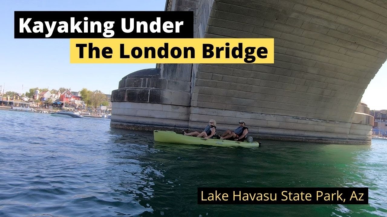Kayaking under the London Bridge - Lake Havasu State Park, AZ| RV Lifestyle