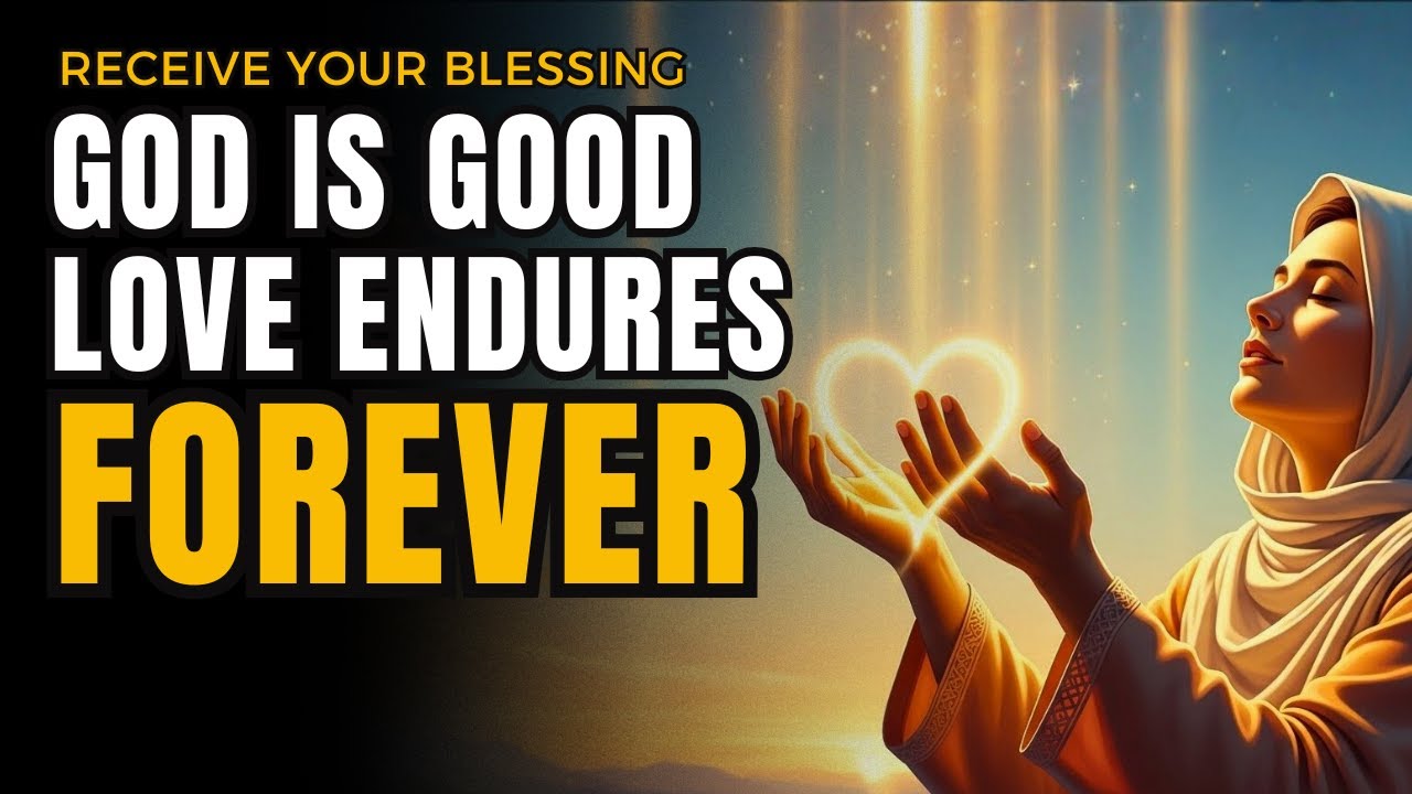 God Is Good: His Love Endures Forever (Psalm 136)
