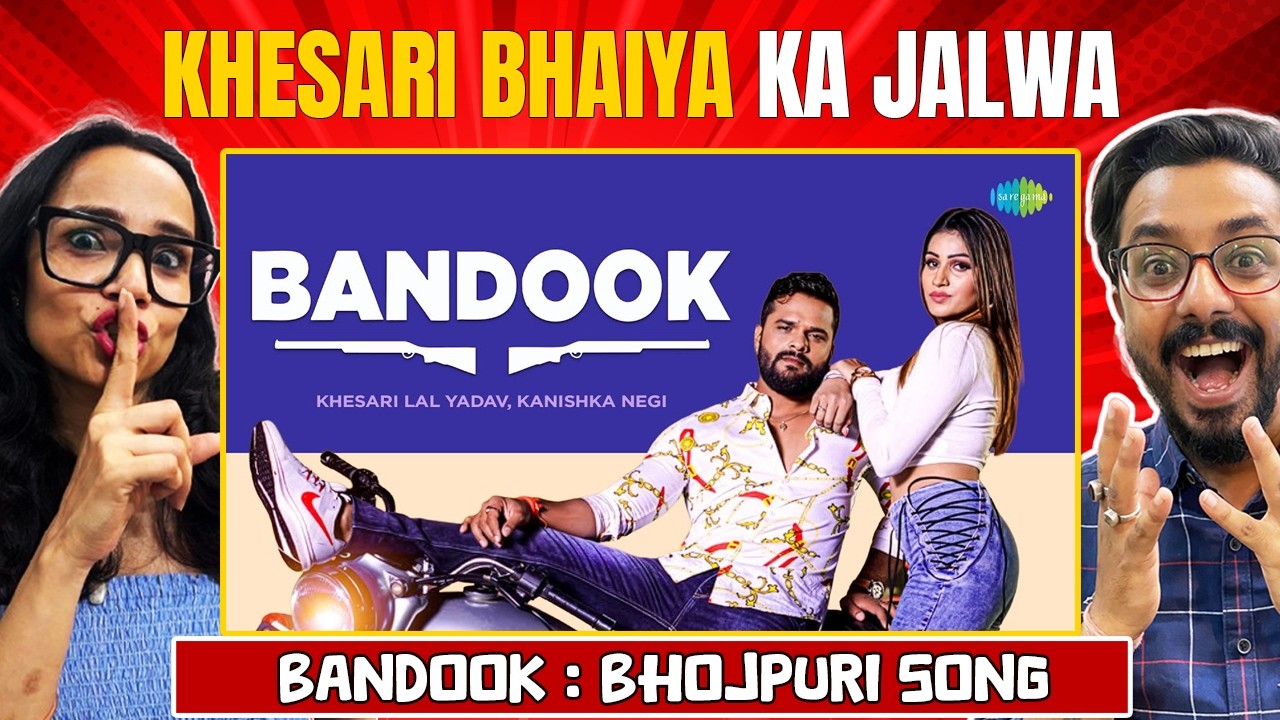 Video - Bandook Song 🔥 Reaction (बंदूक) | Khesari Lal Yadav | Kanishka Negi | Bhojpuri Song
