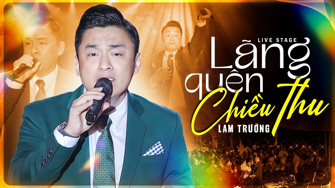 Siêu Phẩm Từng Gây Bão Một Thời 8X 9X Của LAM TRƯỜNG - LÃNG QUÊN CHIỀU THU | Live Stage