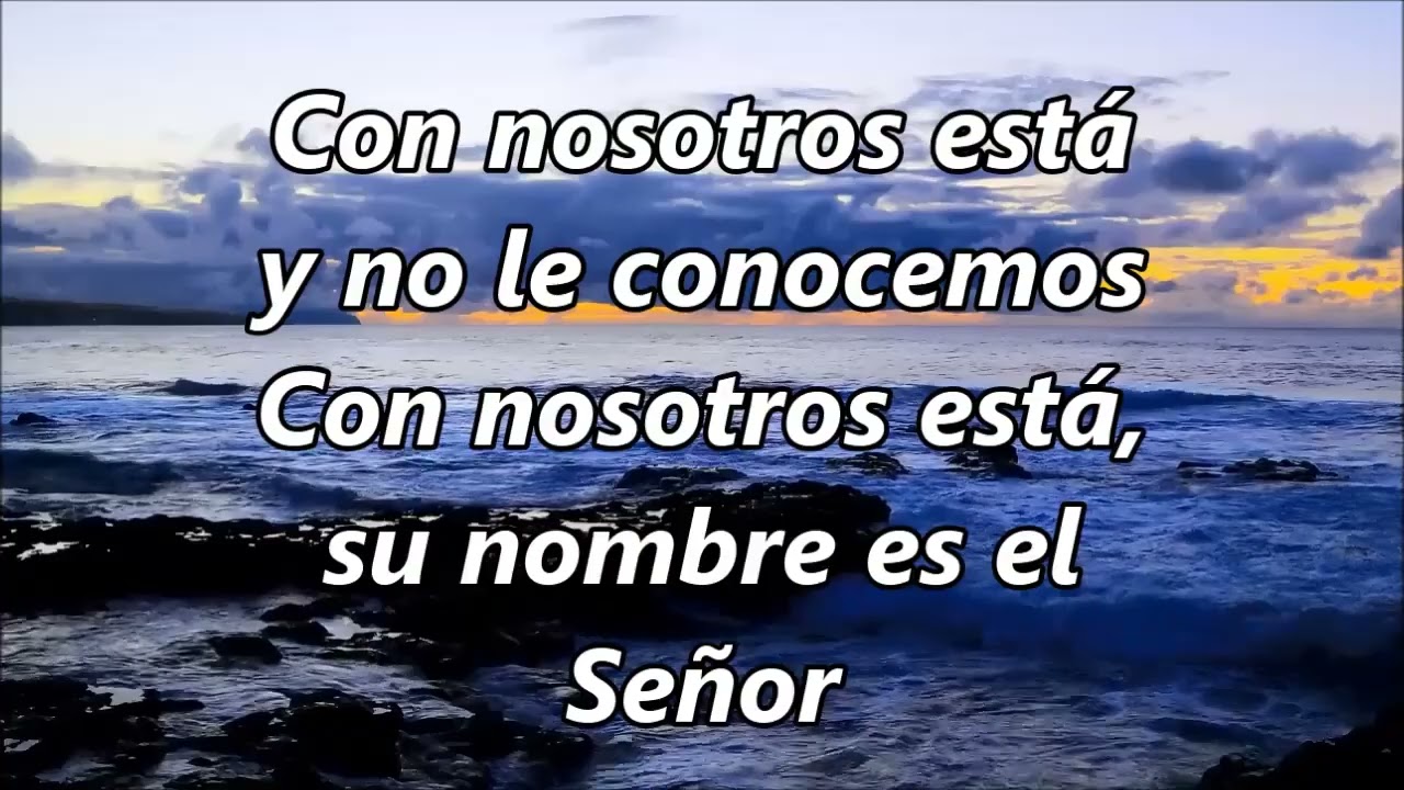 Con nosotros está y no le conocemos Con nosotros está, su nombre es el Señor   CON LETRA