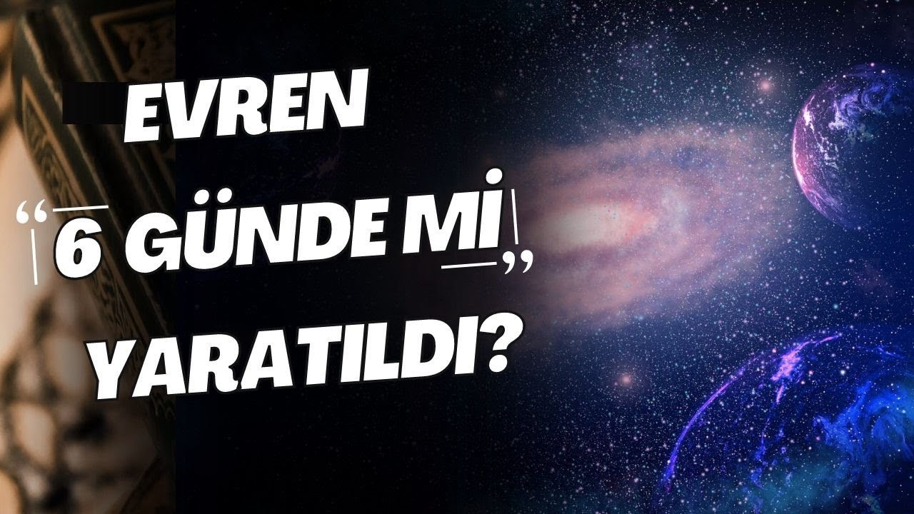 Evren 6 G&uuml;nde Mi Yaratıldı ? / Zamanın İzafiliği Hakkında