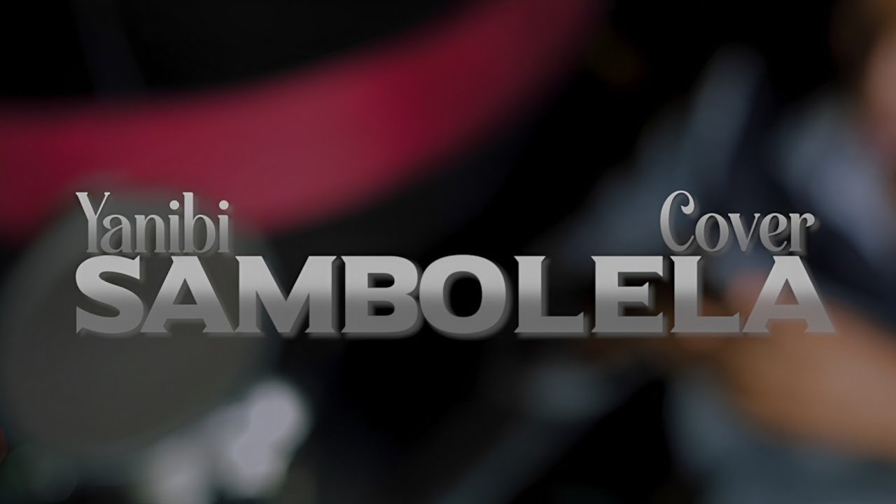 SAMBOLELA - Chriss Eazy (Official Cover Video)