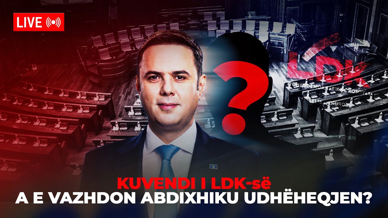 🔴 LIVE- Kuvendi i LDK-së, a e vazhdon Abdixhiku udhëheqjen e LDK?