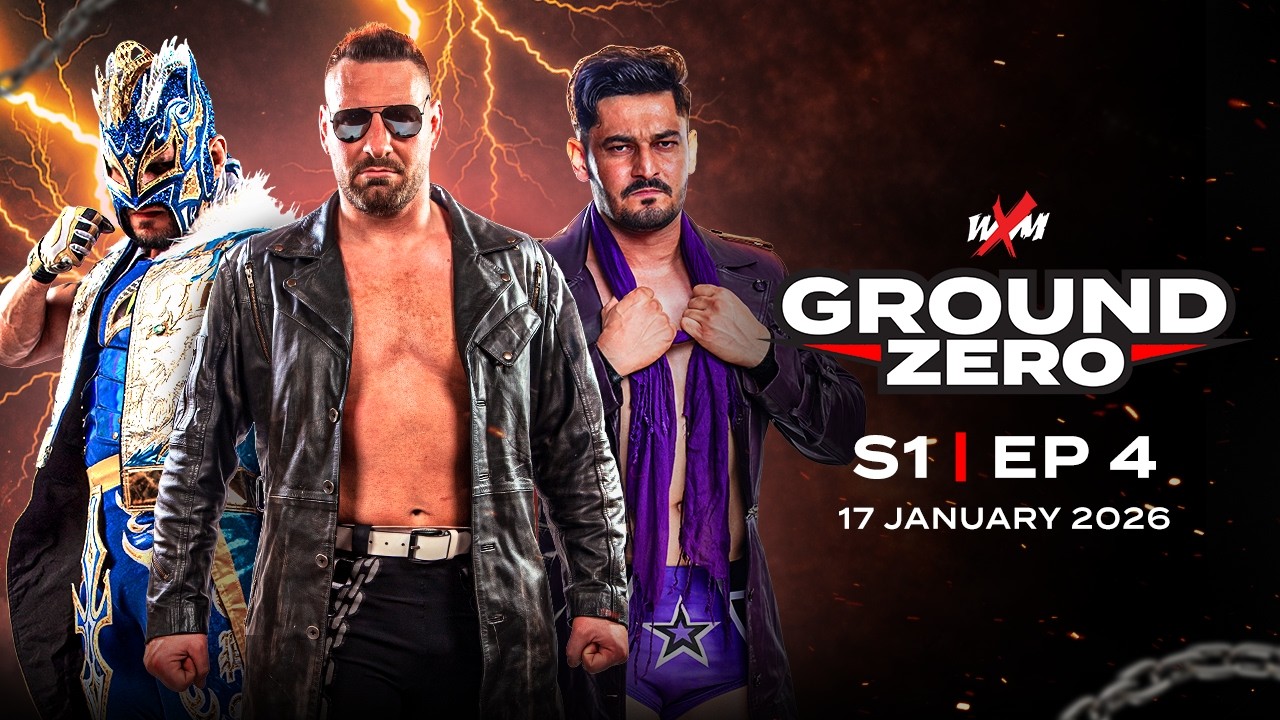 WXM Ground Zero | EP 04 | Full Episode | 17 January 2026 | India&rsquo;s Weekly Pro-Wrestling Show