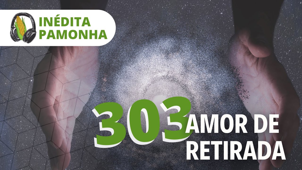 In&eacute;dita Pamonha 303 - Amor de retirada