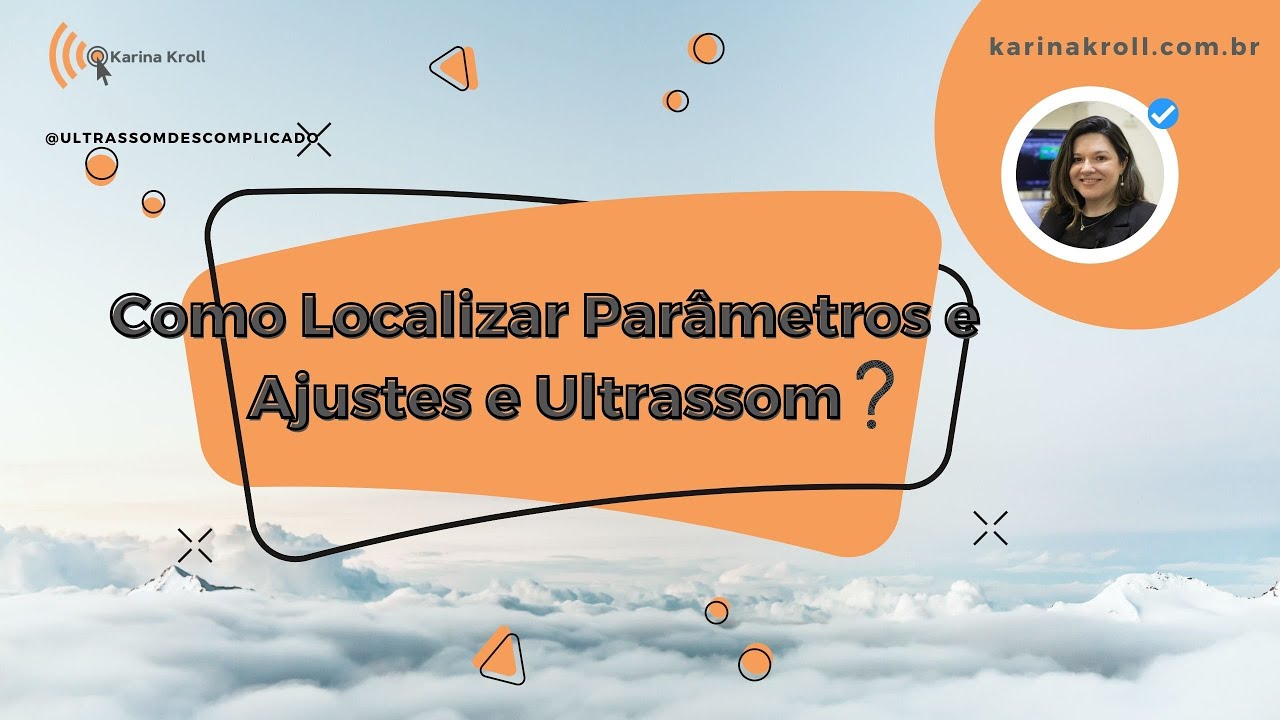Como localizar os Ajustes nos Equipamentos de Ultrassom? - Karina Kroll