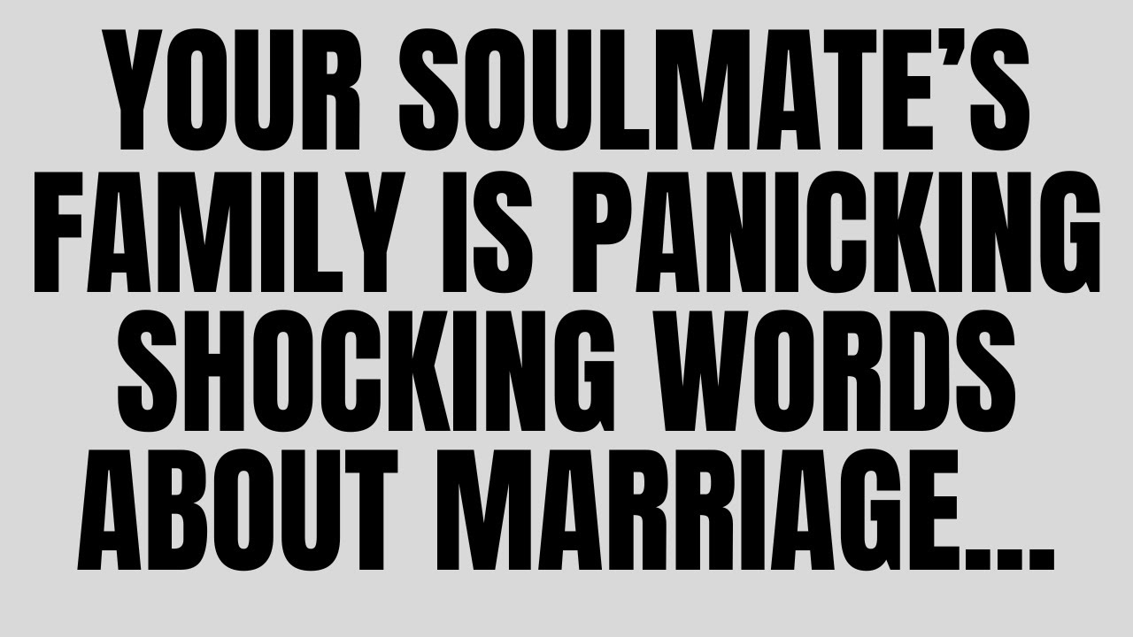 Angels Say Your Soulmate’s Family Is Panicking—Shocking Words About Marriage Revealed 😱💍