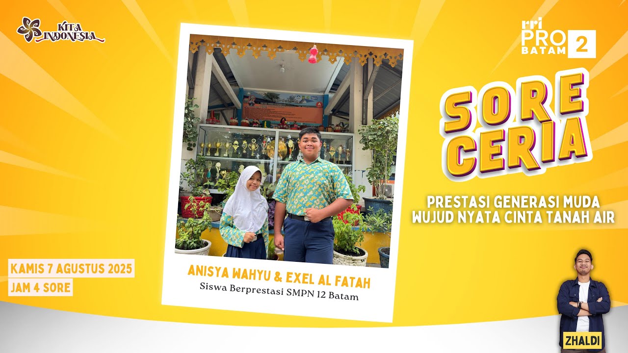 SORE CERIA PRO 2 RRI BATAM - PRESTASI GENERASI MUDA WUJUD NYATA CINTA TANAH AIR