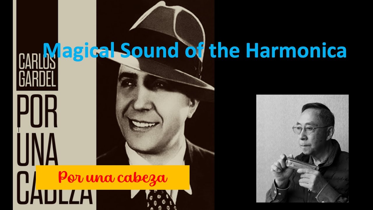 Magical Sound of the Harmonicas: Por una Cabeza by Gardel