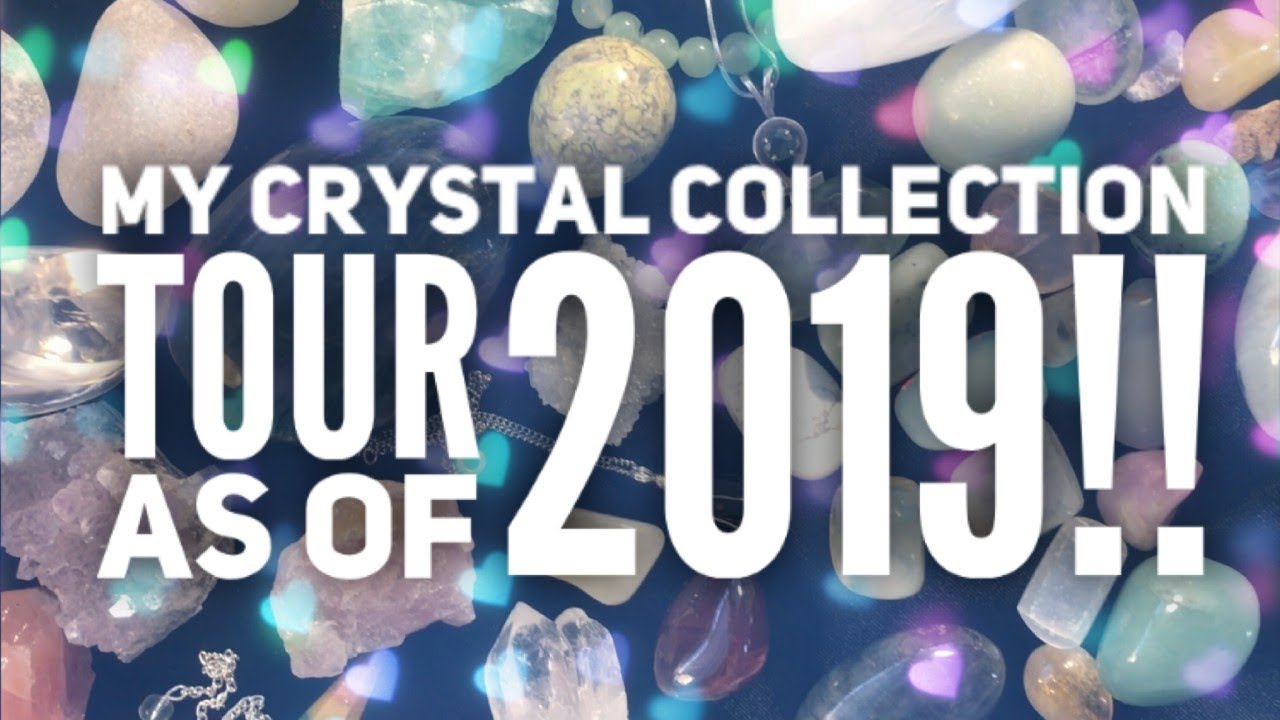 My Crystal Collection Tour as of 2019!!