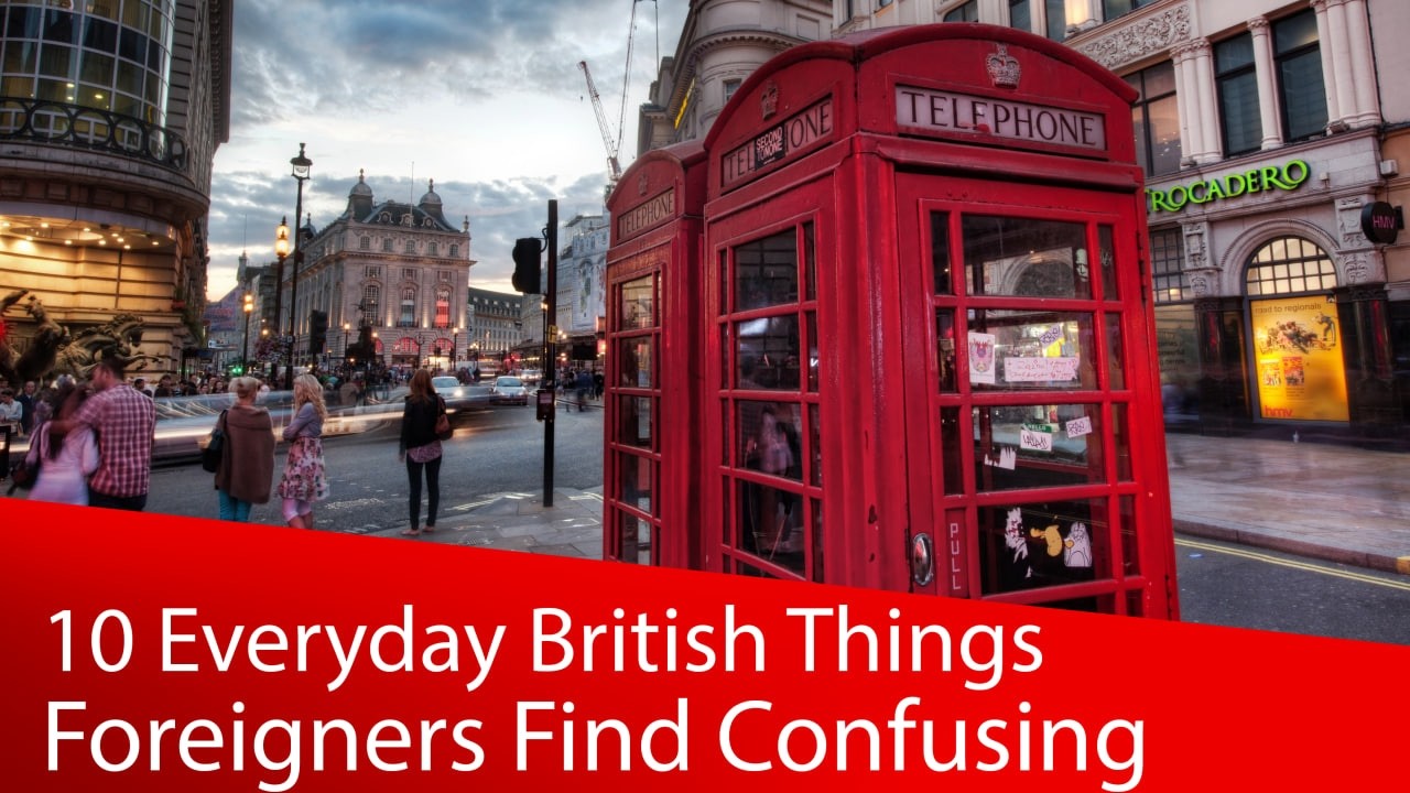 10 Everyday British Things Foreigners Find Completely Confusing