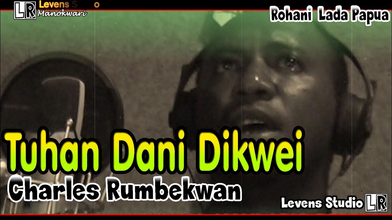 Tuhan Dani Dikwei - Charles Rumbekwan - Rohani Lada Papua