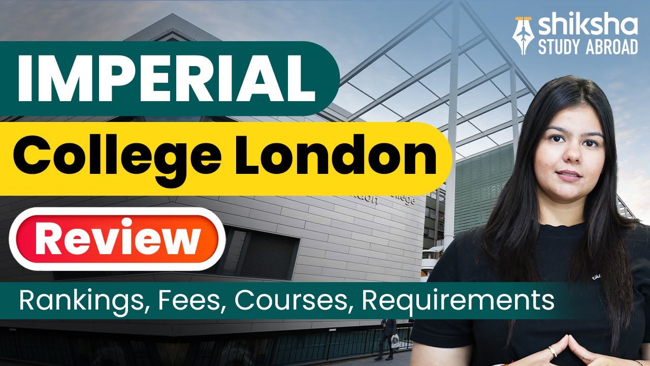 Imperial College London Review : Rankings, Fees, Courses, Requirements