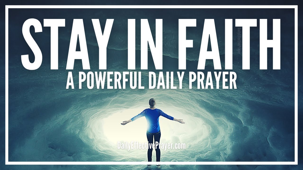 Prayer To Stay In a Place Of Faith No Matter What Comes Against You | Trust In The Lord