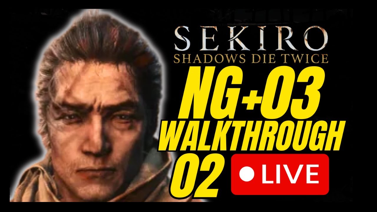 SEKIRO: NG+3 | WALKTHROUGH 02 | LIVE🔴🚨